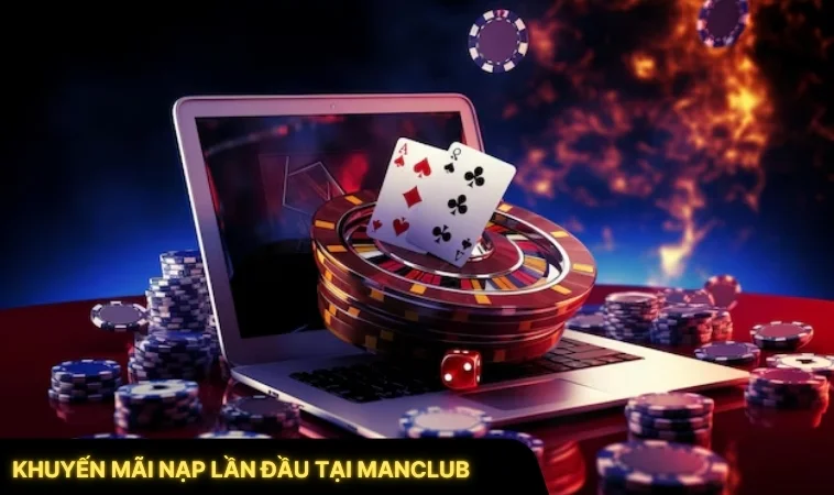 Khuyến Mãi Nạp Lần Đầu Tại ManClub